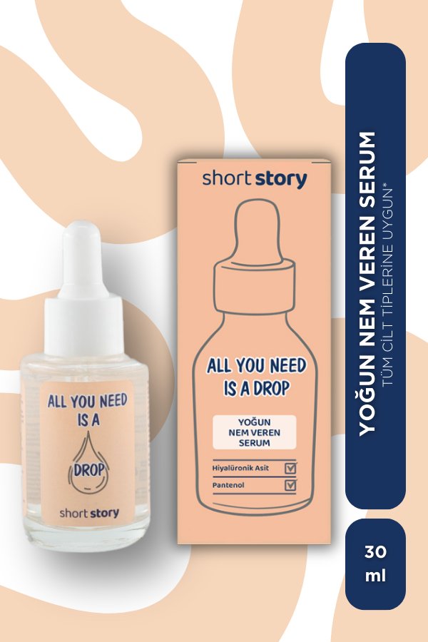 Short Story All You Need Is A Drop | Yoğun Nemlendirici Etkili Serum 30Ml | Hiyalüronik Asit, Pantenol Içeren Multi Formül